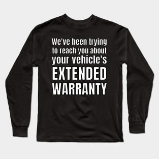 We've been trying to reach you about your vehicle's extended warranty Long Sleeve T-Shirt